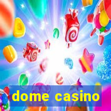 dome casino