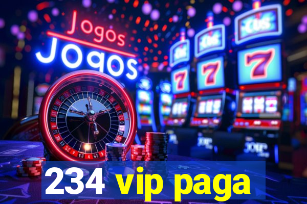 234 vip paga