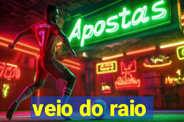 veio do raio