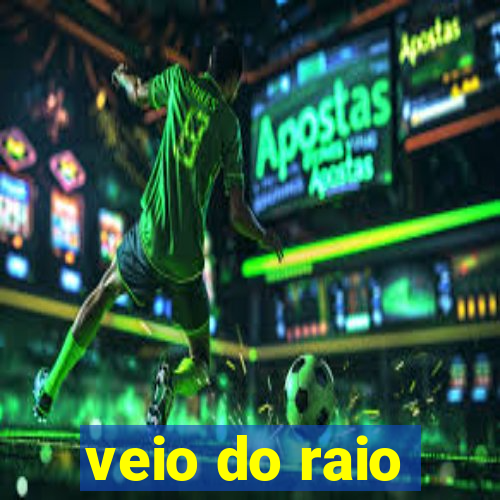 veio do raio