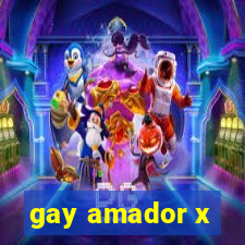 gay amador x