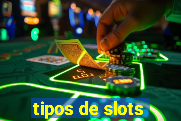 tipos de slots