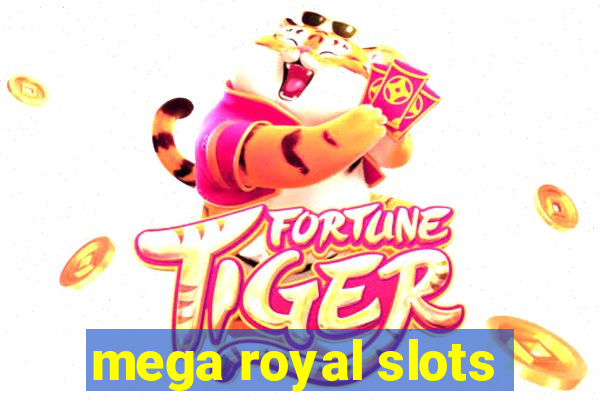 mega royal slots