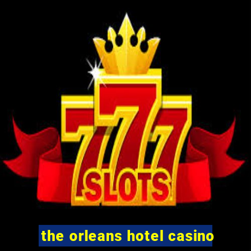 the orleans hotel casino