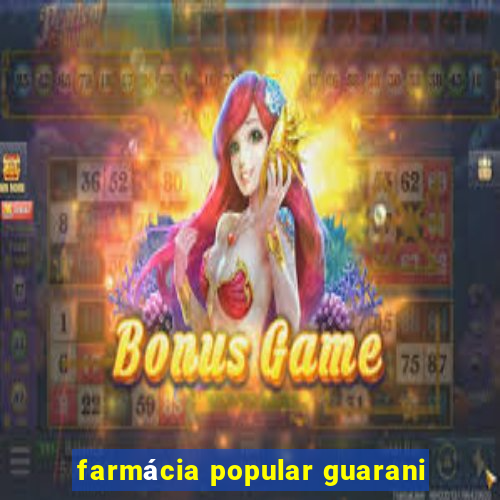 farmácia popular guarani