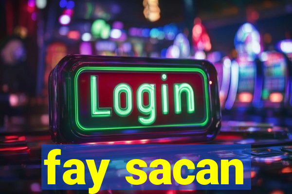 fay sacan