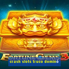 crash slots truco dominó