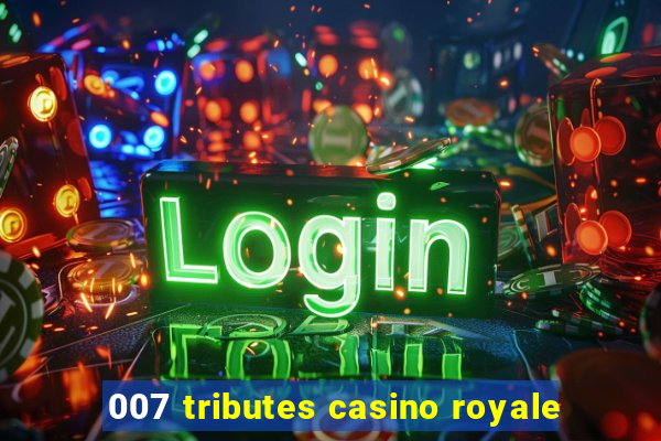 007 tributes casino royale