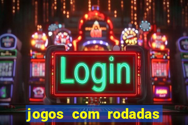 jogos com rodadas gratis sem deposito