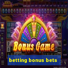 betting bonus bets