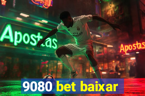 9080 bet baixar