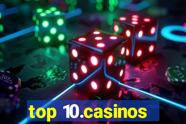 top 10.casinos