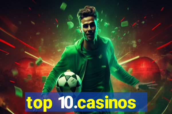 top 10.casinos