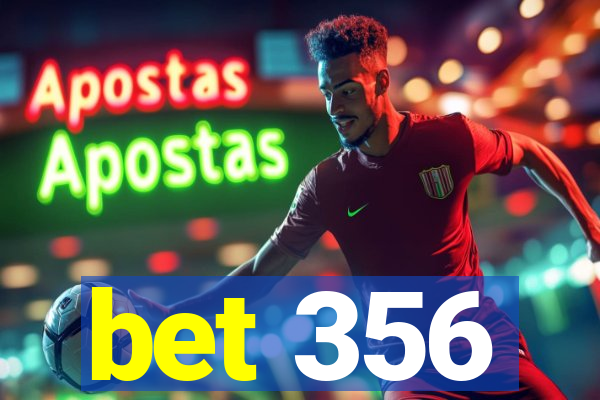 bet 356