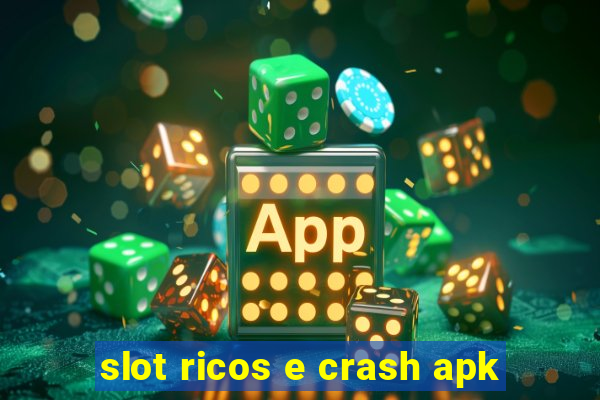 slot ricos e crash apk