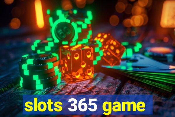 slots 365 game