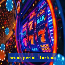 bruno perini - fortuna