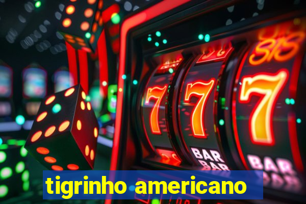 tigrinho americano