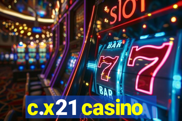 c.x21 casino