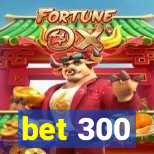 bet 300