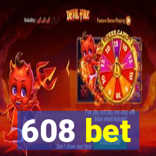 608 bet