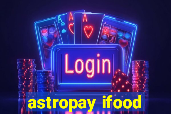 astropay ifood