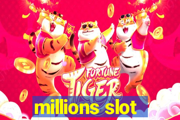 millions slot