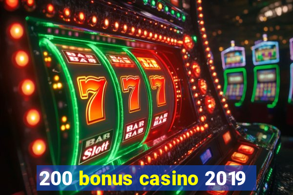 200 bonus casino 2019