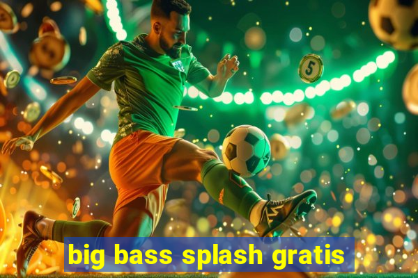 big bass splash gratis