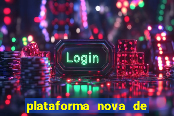 plataforma nova de jogo cassino