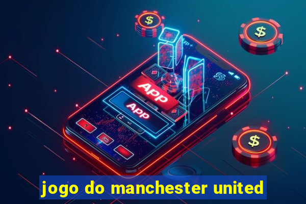 jogo do manchester united