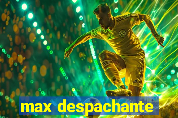 max despachante