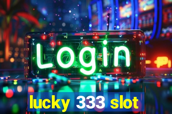 lucky 333 slot