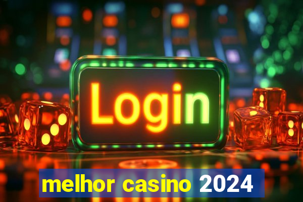 melhor casino 2024