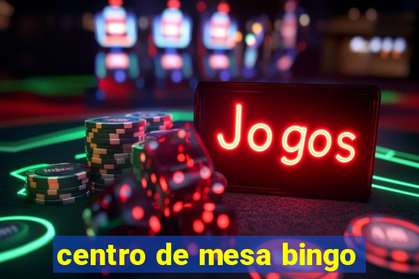 centro de mesa bingo