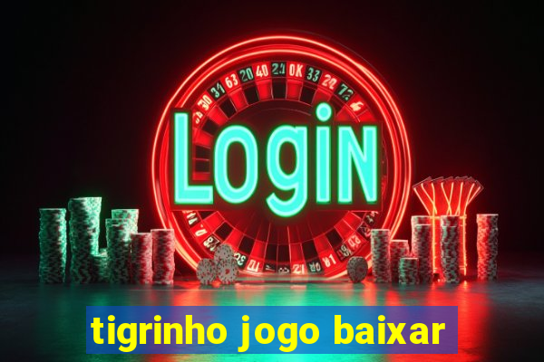 tigrinho jogo baixar