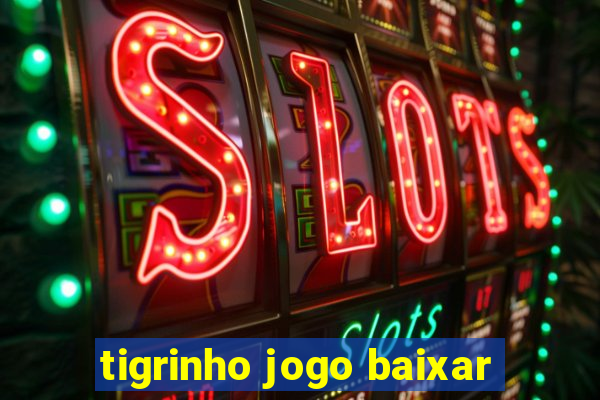 tigrinho jogo baixar