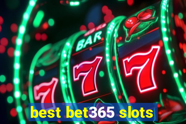 best bet365 slots