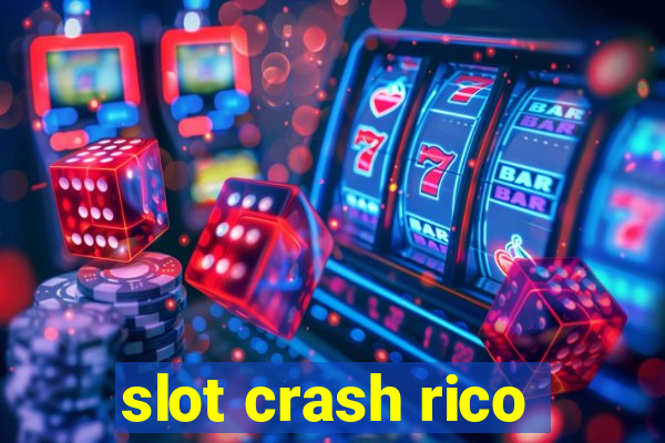 slot crash rico