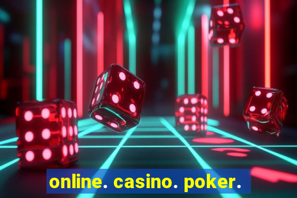 online. casino. poker.