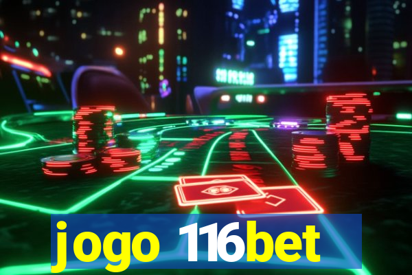 jogo 116bet