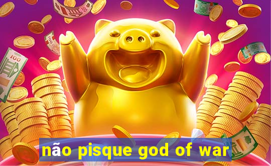 não pisque god of war