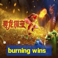 burning wins