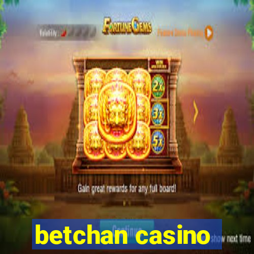 betchan casino