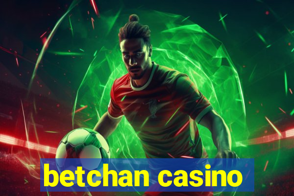 betchan casino