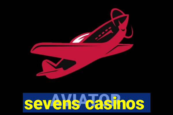 sevens casinos