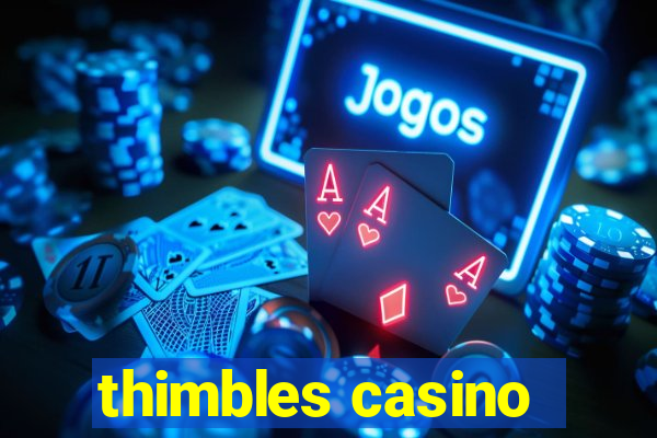 thimbles casino