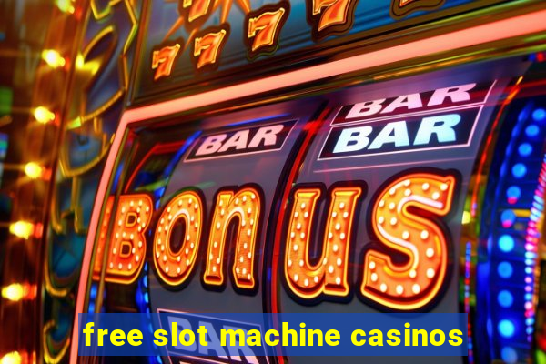 free slot machine casinos