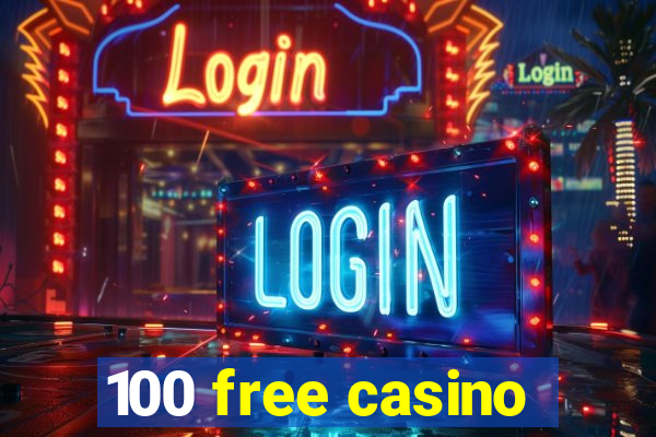 100 free casino