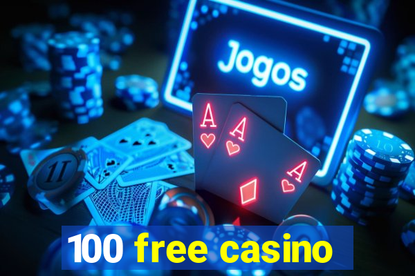 100 free casino